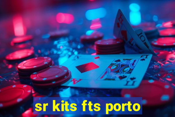 sr kits fts porto